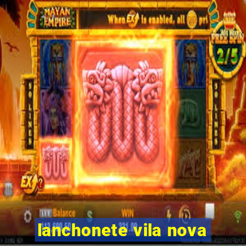 lanchonete vila nova